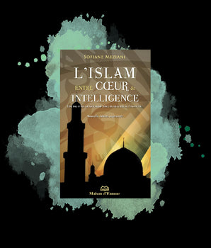 L’islam entre cœur et intelligence