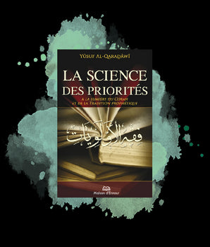 La science des priorités à la lumière du Coran et de la Tradition prophétique