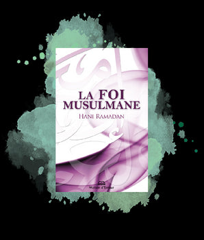 "Couverture du livre *La Foi Musulmane* de Hani Ramadan, avec un design aux tons rose et vert, explorant les principes fondamentaux de la foi islamique."