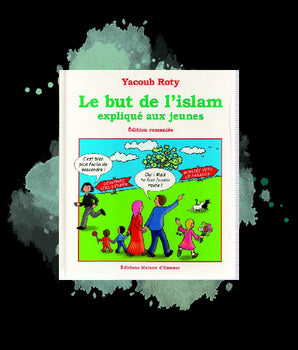 Le but de l'islam expliqué aux jeunes - Edition remaniée