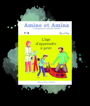 Amine et Amina - n°2 : L’âge d’apprendre à prier