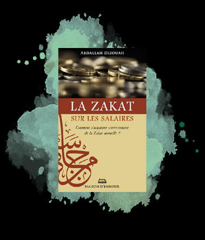 La Zakât sur les salaires : Comment s’acquitter correctement de la zakat annuelle ?