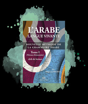 L'arabe langue vivante, nouvelle méthode de la grammaire arabe - Tome 1 (Niveau élémentaire)