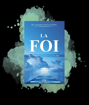 La foi : ses fondements, sa réalité et ce qui l’invalide