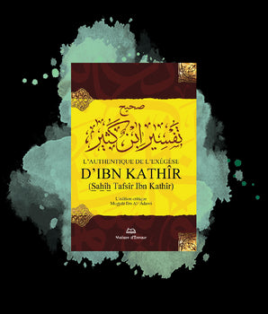 L'authentique de l'exégèse d'Ibn Kathîr (Sahîh Tafsîr Ibn Kathîr) - 1 seul volume