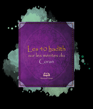 Les 40 hadîths sur les mérites du Coran