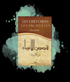 Les histoires des prophètes  (Nouvelle édition augmentée avec cartes)