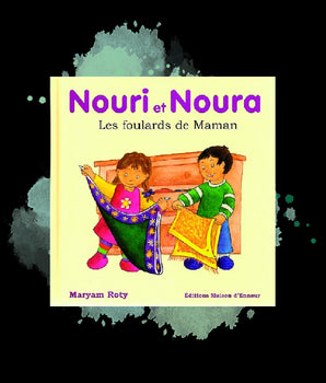 Nouri et Noura 1 : les foulards de Maman