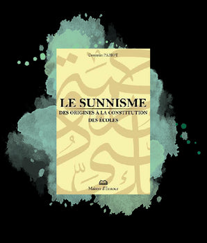 Le sunnisme, des origines à la constitution des écoles  - format 14x20 cm