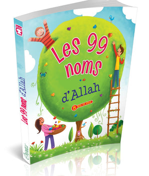 Les 99 noms d'Allah (Livre pour enfant sur les Beaux Attributs Divins)