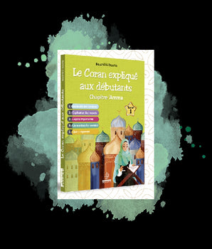 Le coran expliqué aux débutants Chapitre  AMMA Tome 1