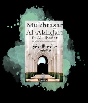Mukhtasar Al-Akhdarî Fî Al-‘Ibâdât – La prière selon le rite Malikite (arabe -français)