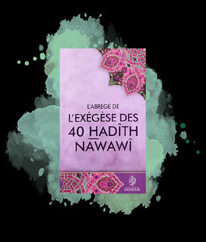L’abrégé de l’exégèse des 40 Hadîths Nawawi