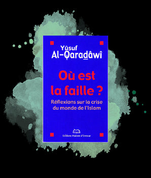 Où est la faille ? Réflexions sur la crise du monde de l'islam