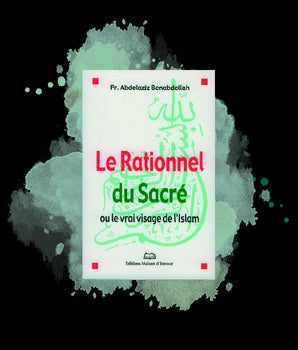 Le rationnel du Sacré, ou le vrai visage de l’islam