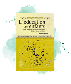 L'éducation Des Enfants Selon La Méthodologie Prophétique Et Leurs Droits En Islam (Français_Arabe)