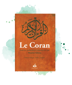 Le Coran - Essai de traduction et annotations par Maurice Gloton