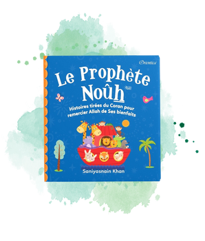 Le Prophète Noûh - Histoires Tirées Du Coran Pour Remercier Allah De Ses Bienfaits (Poche)