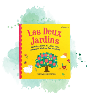 Les Deux Jardins - Histoires Tirées Du Coran Pour Remercier Allah De Ses Bienfaits (Poche)