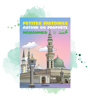 Petites histoires autour du prophète Mohammed (SAW) pour les 3 - 6 ans