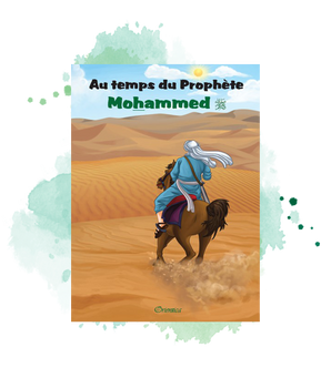Au temps du Prophète (SAW - A partir de 8 ans)