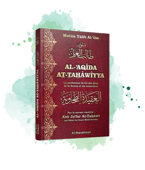 Al-'Aqîda At-Tahâwiyya (La profession de foi des gens de la Sunna et du consensus) - Bilingue - اَلْعَقِيدَةُ الطَّحَاوِيَّةُ