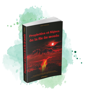 Prophéties et Signes de la fin du monde (Les grands et petits signes de la fin des temps)