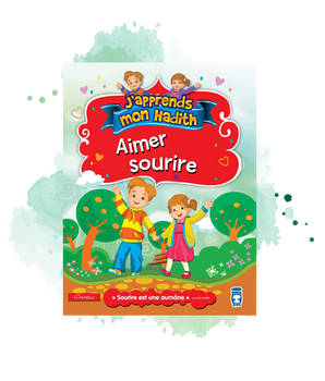 J'apprends mon hadith : Aimer sourire