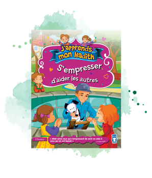 J'apprends mon hadith : S'empresser d'aider les autres