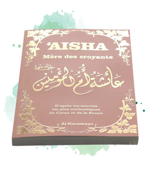 Aisha - Mère des Croyants (Livre de Référence) : Biographie complète de ‘A’isha / Aicha épouse du Prophète (S) - Couverture rose dorée