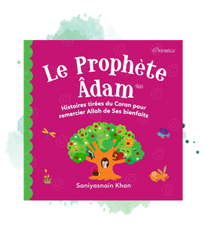 Le Prophète Adam - Histoires tirées du Coran pour remercier Allah de ses bienfaits