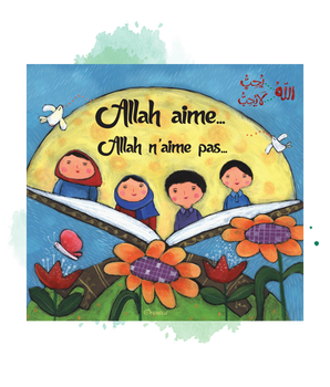 Allah aime... Allah n'aime pas...