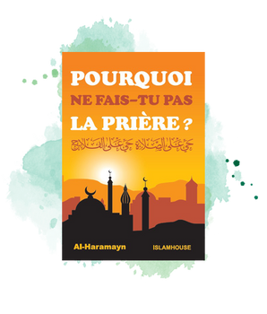 Pourquoi ne fais-tu pas la prière ?