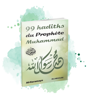 99 hadiths du Prophète Muhammad (SAW)